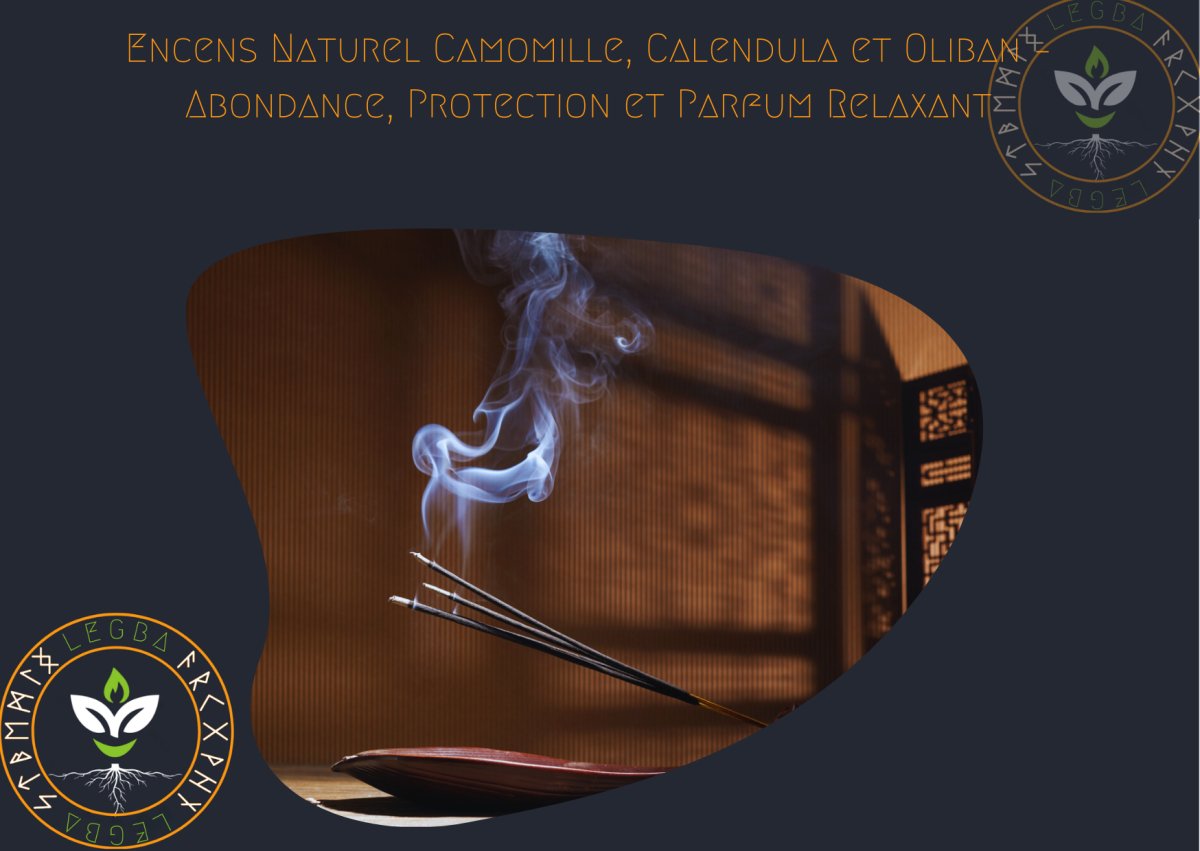 Encens Naturel Camomille, Calendula et Oliban – Abondance, Protection et Parfum Relaxant - LEGBA